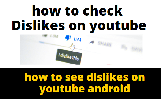 how to see dislikes on youtube android