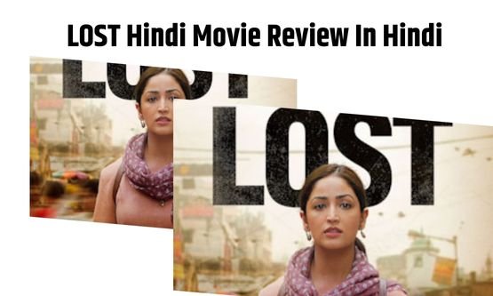 LOST Hindi Movie Review In Hindi