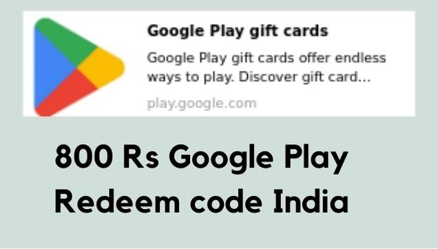 800 Rs Google Play Redeem code India
